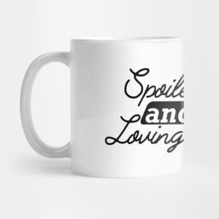 Spoiled and loving it Mug